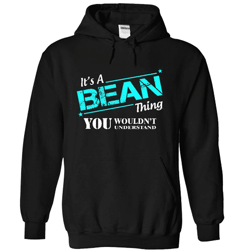 Black hoodie with text: "It's a BEAN thing YOU wouldn't understand" in white and teal letters.