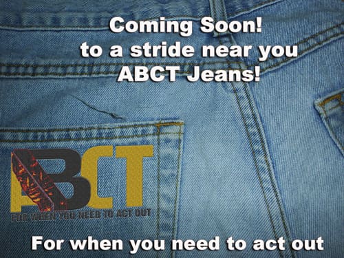 Close-up of denim jeans with text: "Coming Soon! to a stride near you ABCT Jeans! For when you need to act out.